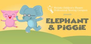 Elephant & Piggie: We’re In A Play by The Wichita Children’s Theatre Professional Touring Company