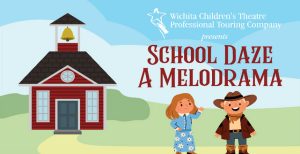 School Daze, A Melodrama by The Wichita Children’s Theatre Professional Touring Company