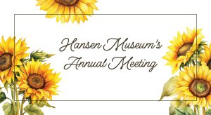 The Hansen Museum's Annual Meeting on March 30